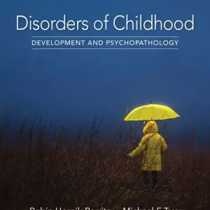 Test Bank For Disorders of Childhood: Development and Psychopathology, 3rd Edition By Robin Hornik Parritz, ISBN: 9781337283762