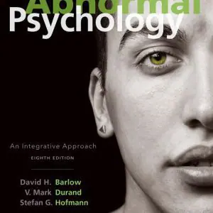 Test Bank For Abnormal Psychology: An Integrative Approach, 8th Edition By David H. Barlow, Stefan G. Hofmann, ISBN-10: 1305950461, ISBN-13: 9781305950467