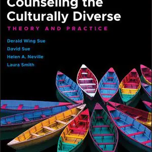 Solution Manual For Counseling the Culturally Diverse Theory and Practice 8th Edition By Derald Wing Sue, David Sue, Helen A. Neville, Laura Smith, ISBN 9781119448280