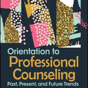 Solution Manual For Orientation to Professional Counseling Past, Present, and Future Trends By Sylvia C. Nassar (Editor), Spencer G. Niles (Editor), ISBN 9781119457367