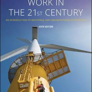 Solution Manual For Work in the 21st Century An Introduction to Industrial and Organizational Psychology 6th Edition By Jeffrey M. Conte, Frank J. Landy, ISBN 9781119493440
