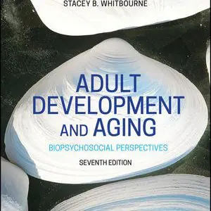 Test Bank For Adult Development and Aging 7th Edition By Susan K. Whitbourne, Stacey B. Whitbourne, ISBN 9781119609377