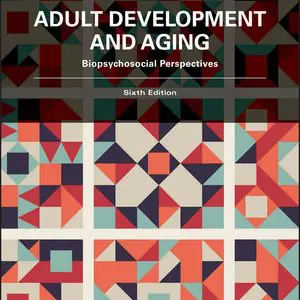 Test Bank For Adult Development and Aging Biopsychosocial Perspectives 6th Edition By Susan K. Whitbourne, Stacey B. Whitbourne, ISBN 9781119625780