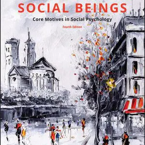 Test Bank For Social Beings Core Motives in Social Psychology 4th Edition By Susan T. Fiske, ISBN 9781119492108