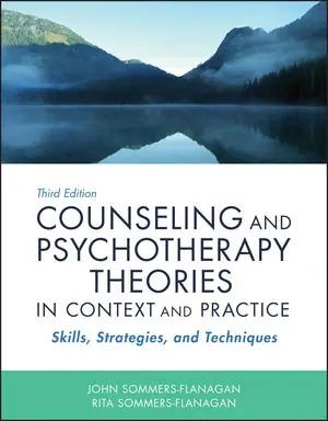 Test Bank For Counseling and Psychotherapy Theories in Context and Practice: Skills Strategies and Techniques 3rd Edition By John Sommers-Flanagan, Rita Sommers-Flanagan, ISBN: 9781119279136