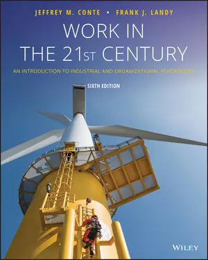 Test Bank For Work in the 21st Century An Introduction to Industrial and Organizational Psychology 6th Edition By Jeffrey M. Conte, Frank J. Landy, ISBN 9781119493440