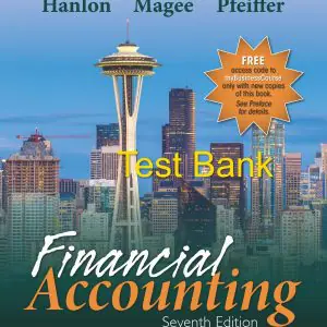 Financial Accounting, 7e by Glenn Pfeiffer, Michelle Hanlon, Robert Magee 2023 , Test bank ( Cambridge Publisher )