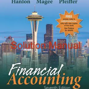 Financial Accounting, 7e by Glenn Pfeiffer, Michelle Hanlon, Robert Magee 2023 , Test bank ( Cambridge Publisher )