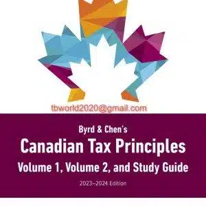 Byrd & Chen's Canadian Tax Principles, 2023-2024, Volume 1, 1st edition Gary Donell Clarence Byrd Ida Chen Solution manual