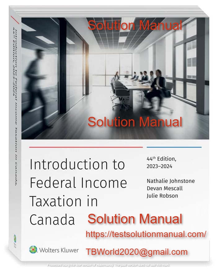 Introduction to Federal Income Taxation in Canada 44th Edition 2023-2024 Edition by Nathalie Johnstone , Devan Mescall , Julie Robson Solution Manual