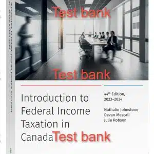 Introduction to Federal Income Taxation in Canada 44th Edition 2023-2024 Edition by Nathalie Johnstone , Devan Mescall , Julie Robson Test bank