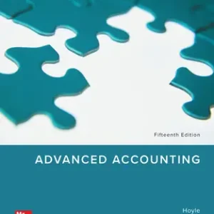 Advanced Accounting, 15th Edition Joe Ben Hoyle, Thomas Schaefer , Timothy Doupnik, Solution Manual