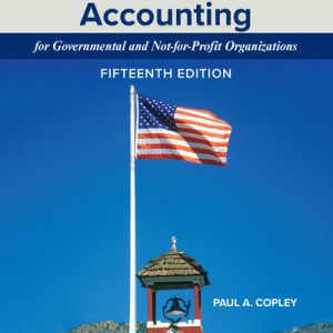 Essentials of Accounting for Governmental and Not for Profit Organizations 15th Edition By Paul Copley Test bank