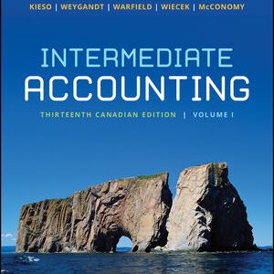 Intermediate Accounting, Volume 1, 13th Canadian Edition Kieso, Weygandt, Warfield, Wiecek, McConomy Instructor Test bank