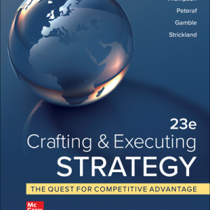 Crafting & Executing Strategy The Quest for Competitive Advantage Concepts, 23e A. Thompson Jr., A. Peteraf, E. Gamble, A. J. Strickland,2022 Test Bank