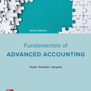 Fundamentals of Advanced Accounting, 9th Edition By Joe Ben Hoyle, Thomas Schaefer and Timothy Doupnik Solution manual