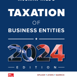 McGraw-Hill's Taxation of Business Entities 2024 Edition, 15th Edition By Brian Spilker, Benjamin Ayers, John Robinson, Edmund Outslay, Ronald Worsham, John Barrick and Connie Weaver Solution manual