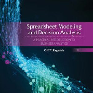 Spreadsheet Modeling and Decision Analysis A Practical Introduction to Business Analytics, 9th Edition Cliff Ragsdale Solutions Manual.