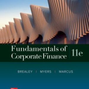 Fundamentals of Corporate Finance 11th Edition By Richard Brealey and Stewart Myers and Alan Marcus 2023 Test Bank and Solution Manual.