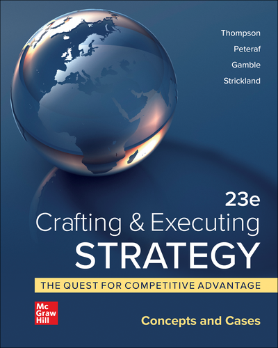 Crafting & Executing Strategy The Quest for Competitive Advantage Concepts, 23e A. Thompson Jr., A. Peteraf, E. Gamble, A. J. Strickland,2022 Test Bank
