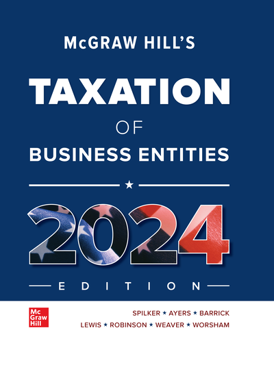 McGraw-Hill's Taxation of Business Entities 2024 Edition, 15th Edition By Brian Spilker, Benjamin Ayers, John Robinson, Edmund Outslay, Ronald Worsham, John Barrick and Connie Weaver Test bank