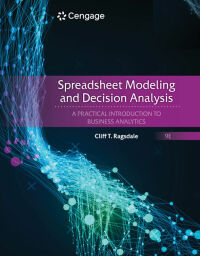 Spreadsheet Modeling and Decision Analysis A Practical Introduction to Business Analytics, 9th Edition Cliff Ragsdale Solutions Manual.