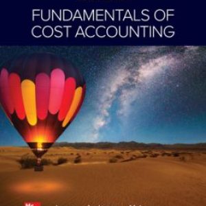 Fundamentals of Cost Accounting 7th Edition By William N. Lanen, Shannon Anderson, Michael W. Maher, Solution manual