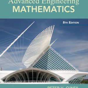 Solution Manual For Advanced Engineering Mathematics, 8th Edition, Peter V. O’Neil, ISBN-10 1305635159, ISBN-13 9781305635159
