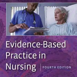 Test Bank Evidence-Based Practice In Nursing, 4th Edition, Jean V. Craig, Dawn Dowding