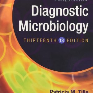 Test Bank For Bailey & Scott’s Diagnostic Microbiology, 13th Edition, Patricia Tille, ISBN 9780323083300