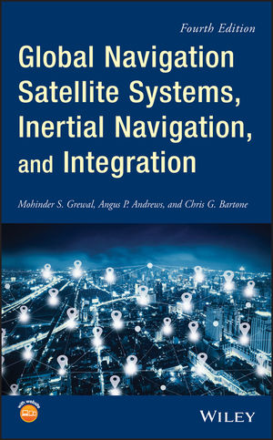 Solution Manual For Global Navigation Satellite Systems Inertial Navigation And Integration, 4th Edition, Mohinder S. Grewal.